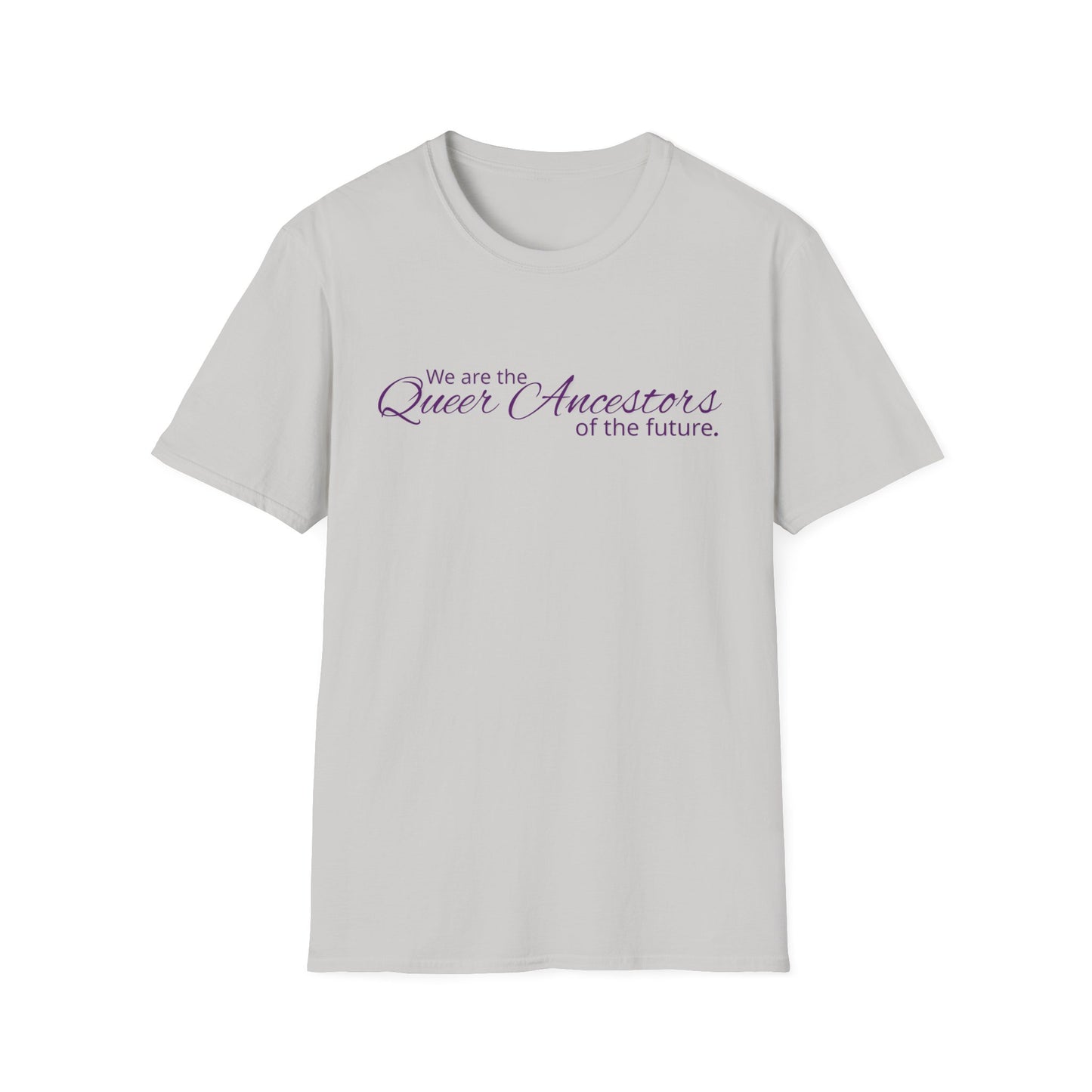 We Are the Queer Ancestors of the Future Unisex Softstyle T-Shirt