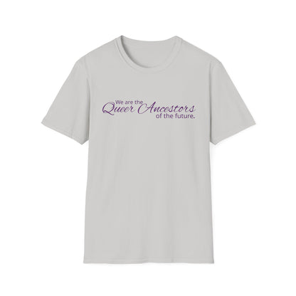 We Are the Queer Ancestors of the Future Unisex Softstyle T-Shirt