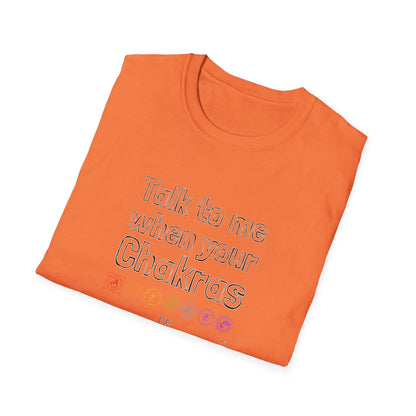 Talk to Me When Your Chakras Are Aligned Unisex Softstyle T-Shirt