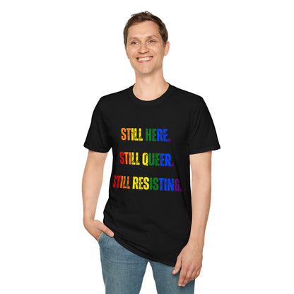 Still Here Still Queer Still Resisting Unisex Softstyle T-Shirt