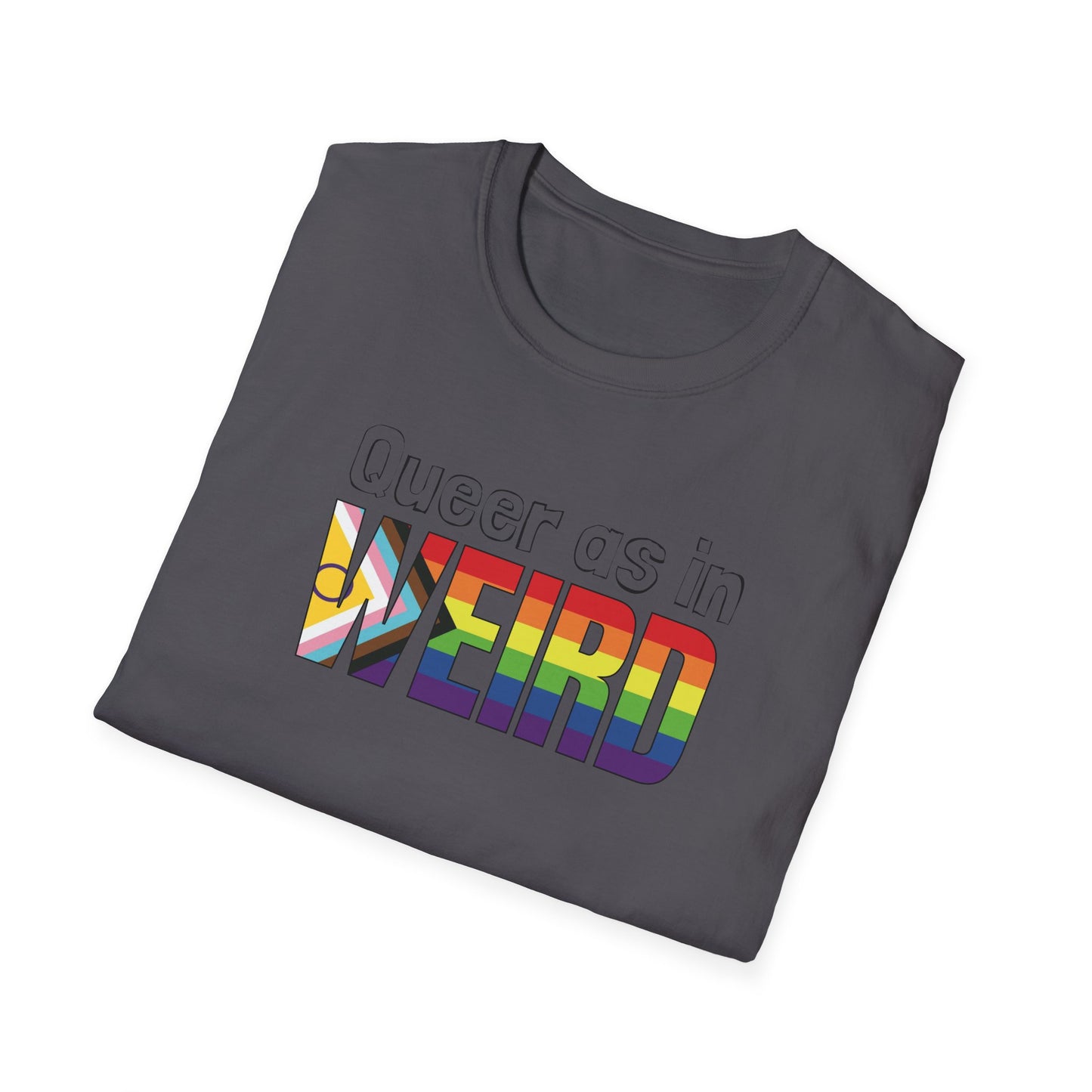 Queer As In Weird Unisex Softstyle T-Shirt