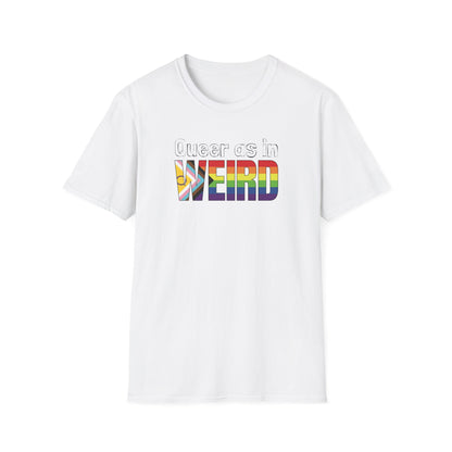 Queer As In Weird Unisex Softstyle T-Shirt