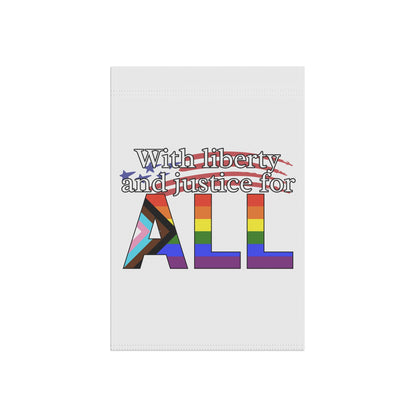 With Liberty and Justice for ALL Pride Garden Flag