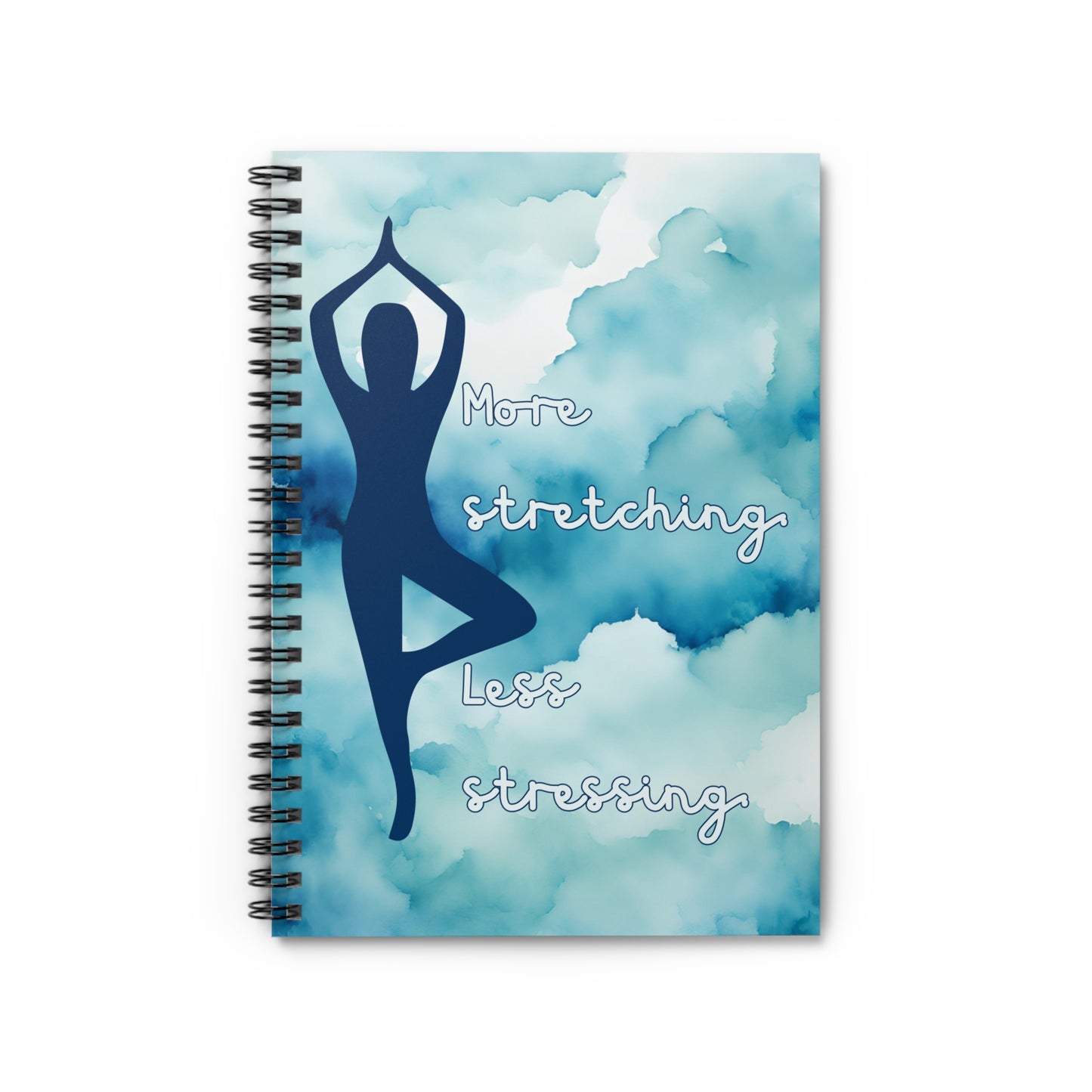 More Stretching Less Stressing Spiral Notebook - Ruled Line
