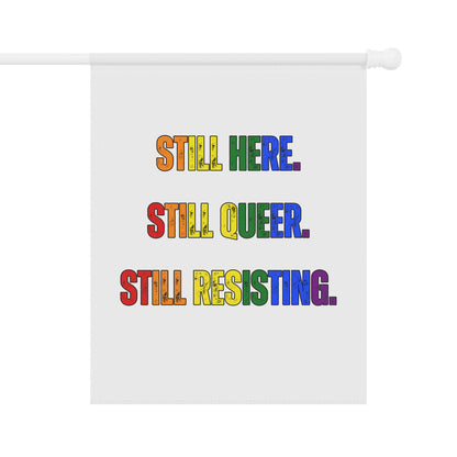 Still Here Still Queer Still Resisting Garden Flag