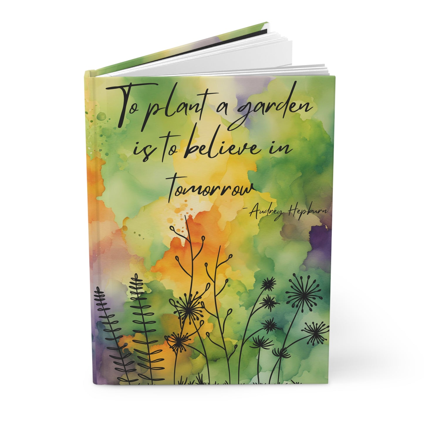 To Plant A Garden Is To Believe Hardcover Journal Matte