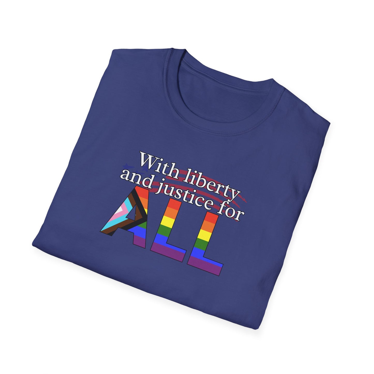With Liberty and Justice for ALL Unisex Softstyle T-Shirt