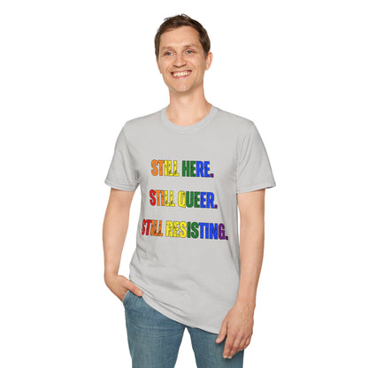 Still Here Still Queer Still Resisting Unisex Softstyle T-Shirt