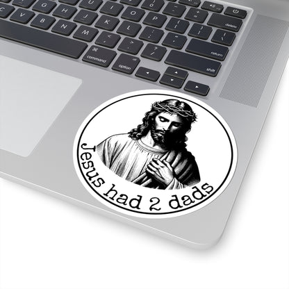 Jesus Had 2 Dads Kiss-Cut Stickers