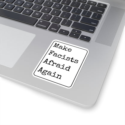 Make Facists Afraid Again Kiss-Cut Stickers