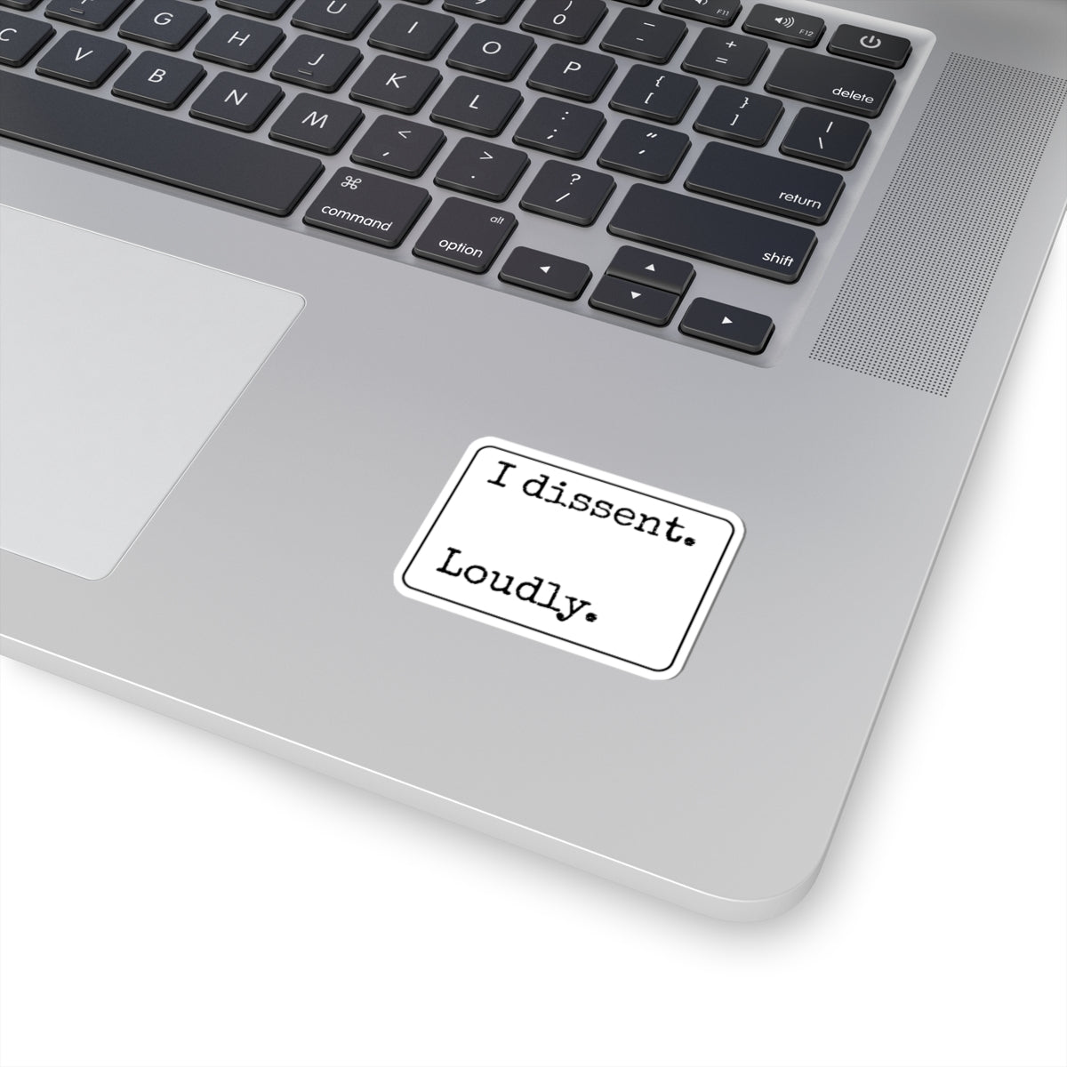 I Dissent Loudly Kiss-Cut Stickers