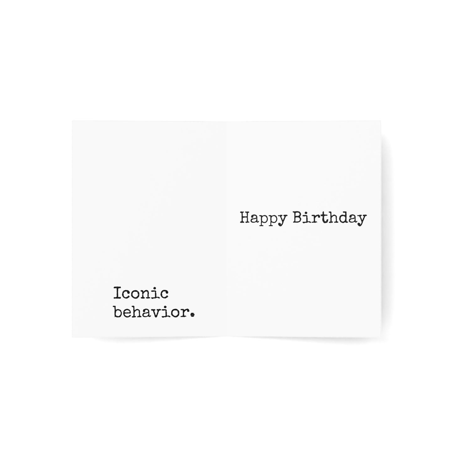 Iconic Behavior Birthday Card