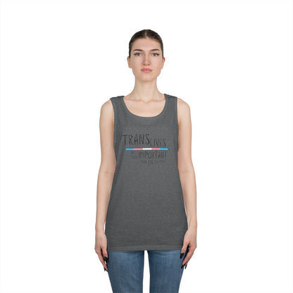 Trans Lives Are More Important Than Cis Feelings Unisex Heavy Cotton Tank Top
