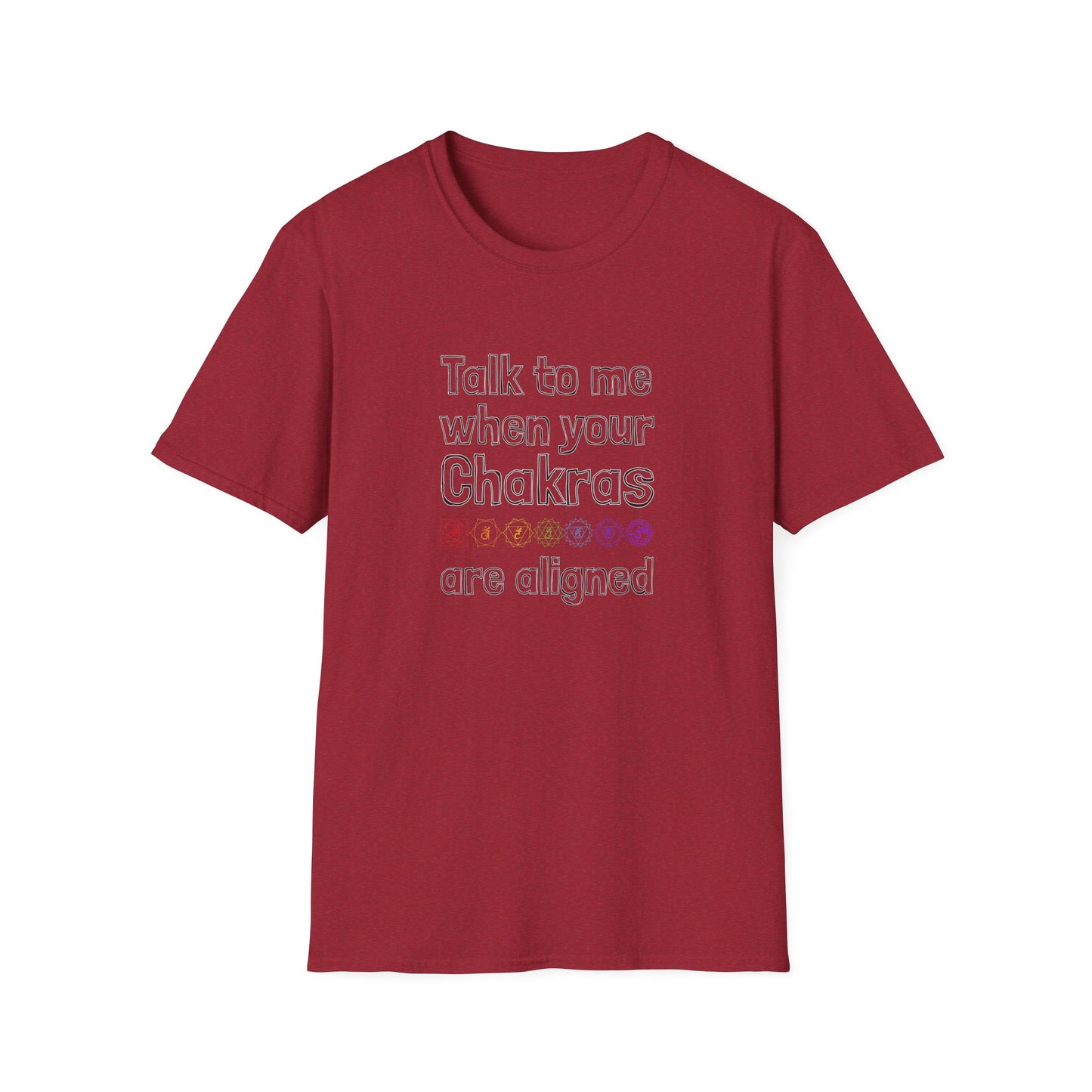 Talk to Me When Your Chakras Are Aligned Unisex Softstyle T-Shirt