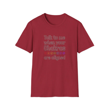 Talk to Me When Your Chakras Are Aligned Unisex Softstyle T-Shirt