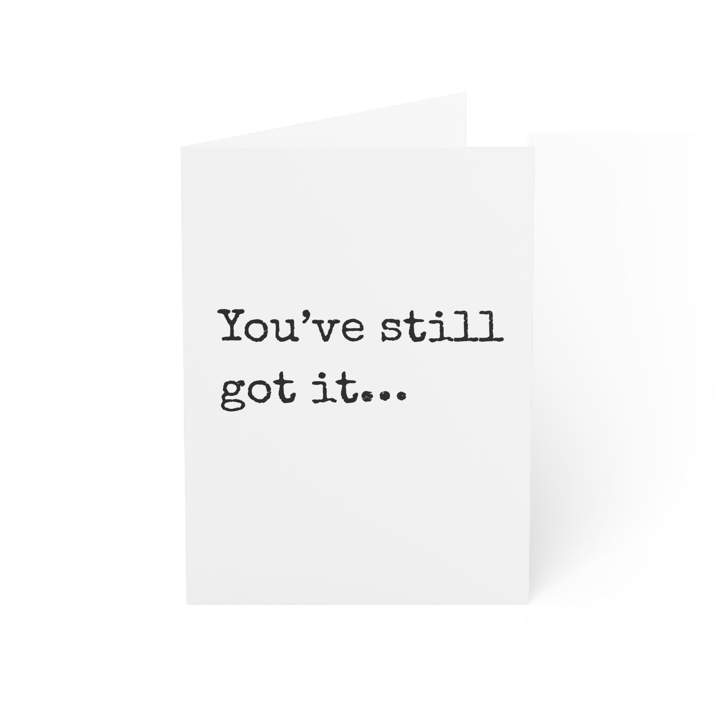 You've Still Got It Birthday Card