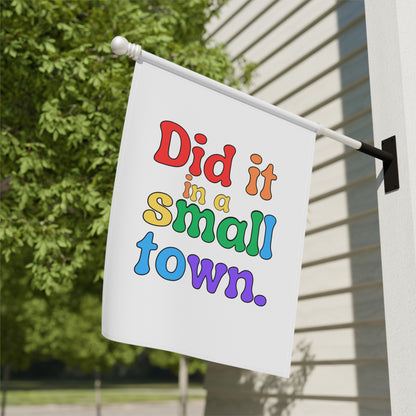 Did It In A Small Town Pride Garden Flag
