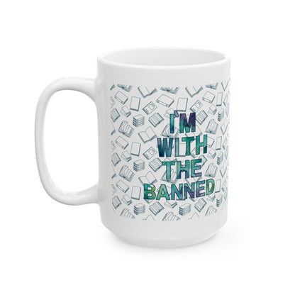 I'm With The Banned Ceramic Mug, (11oz, 15oz)