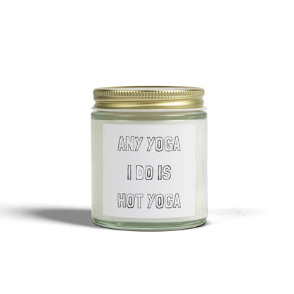 Any Yoga I Do Is Hot Yoga Scented Candles, Coconut Apricot Wax (4oz, 9oz)