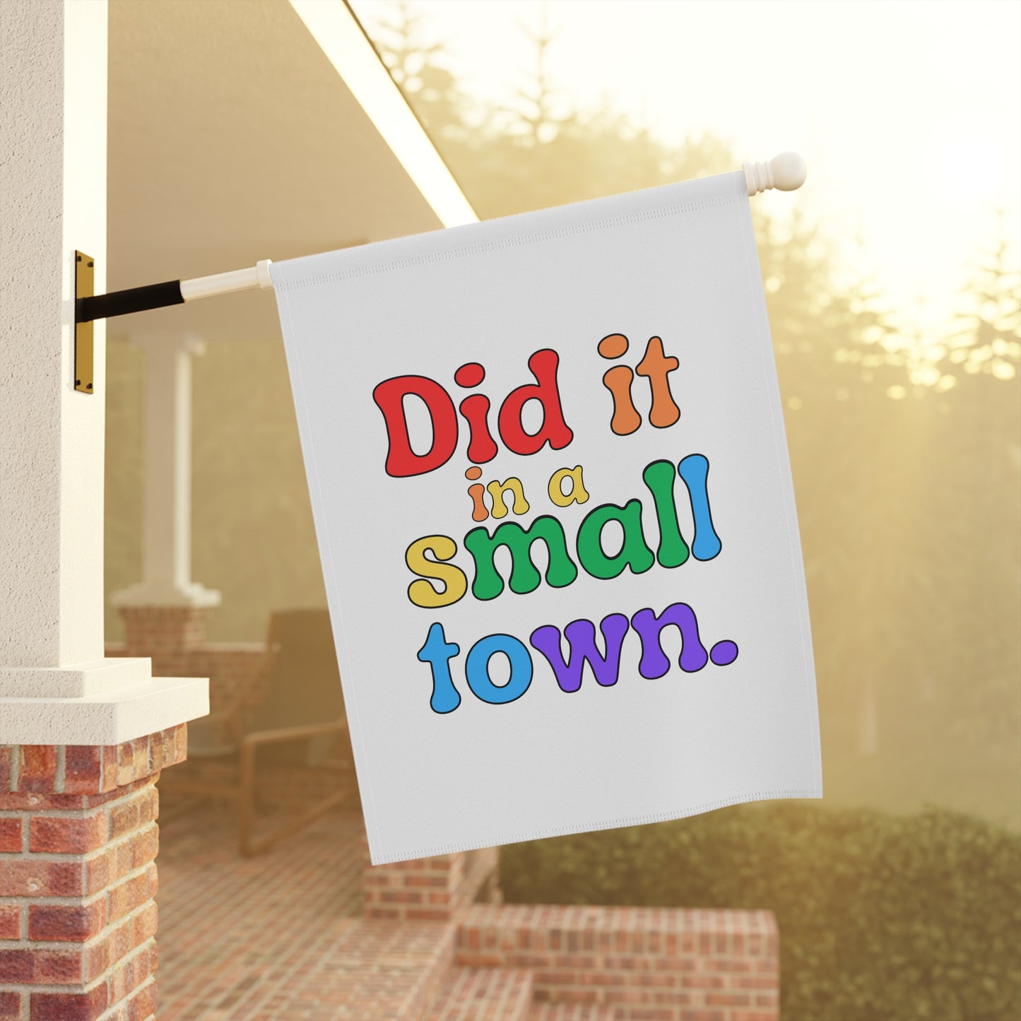 Did It In A Small Town Pride Garden Flag