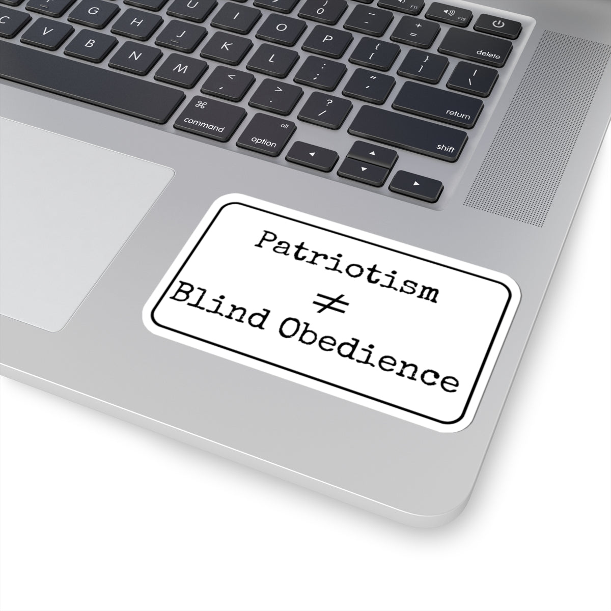 Patriotism Is Not Blind Obedience Kiss-Cut Stickers