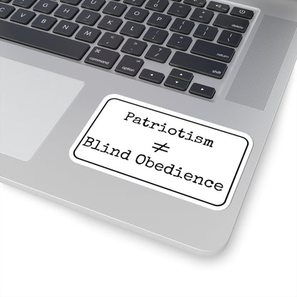 Patriotism Is Not Blind Obedience Kiss-Cut Stickers