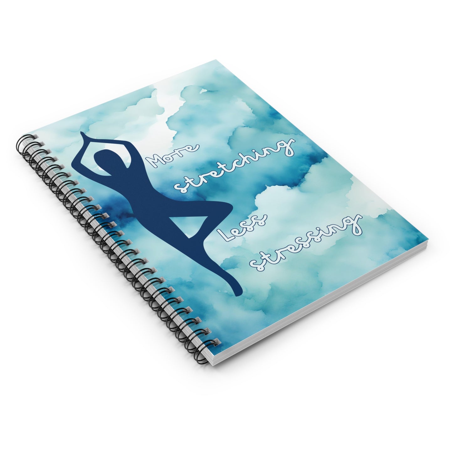 More Stretching Less Stressing Spiral Notebook - Ruled Line