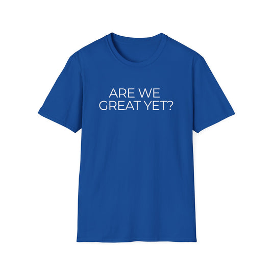 Are We Great Yet? Pride Unisex Softstyle T-Shirt
