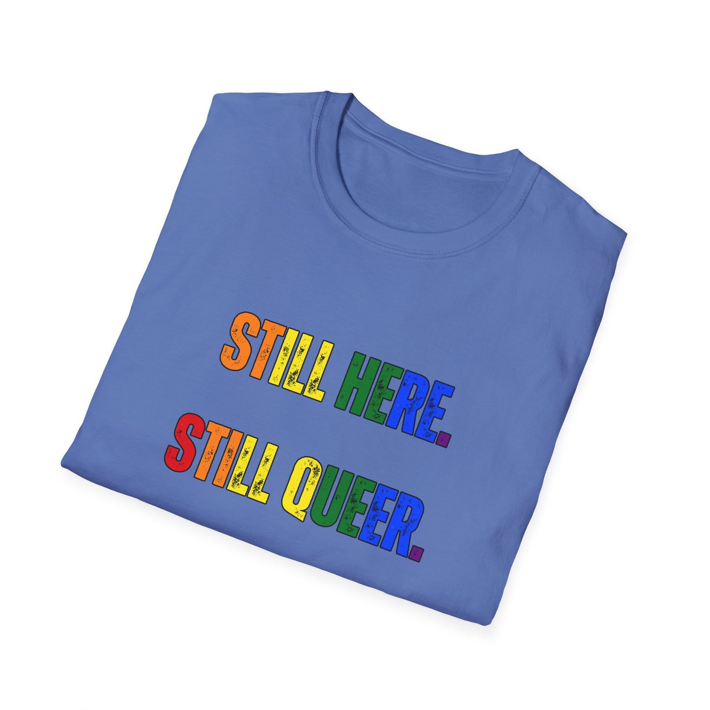 Still Here Still Queer Still Resisting Unisex Softstyle T-Shirt