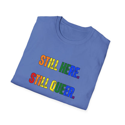 Still Here Still Queer Still Resisting Unisex Softstyle T-Shirt
