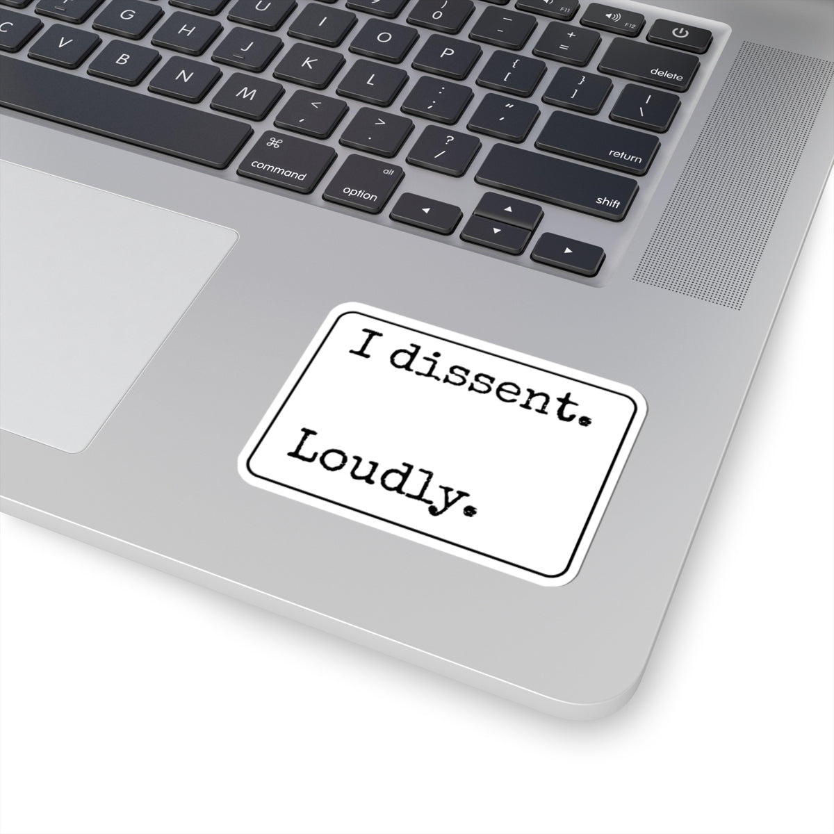 I Dissent Loudly Kiss-Cut Stickers