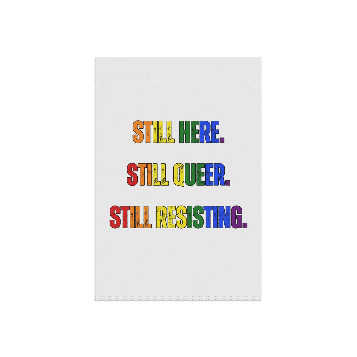 Still Here Still Queer Still Resisting Garden Flag