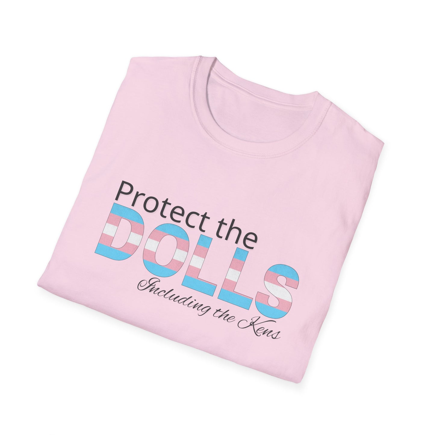 Protect the Dolls Including the Kens Unisex Softstyle T-Shirt