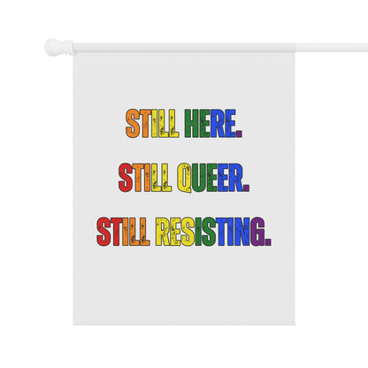 Still Here Still Queer Still Resisting Garden Flag