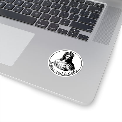 Jesus Had 2 Dads Kiss-Cut Stickers