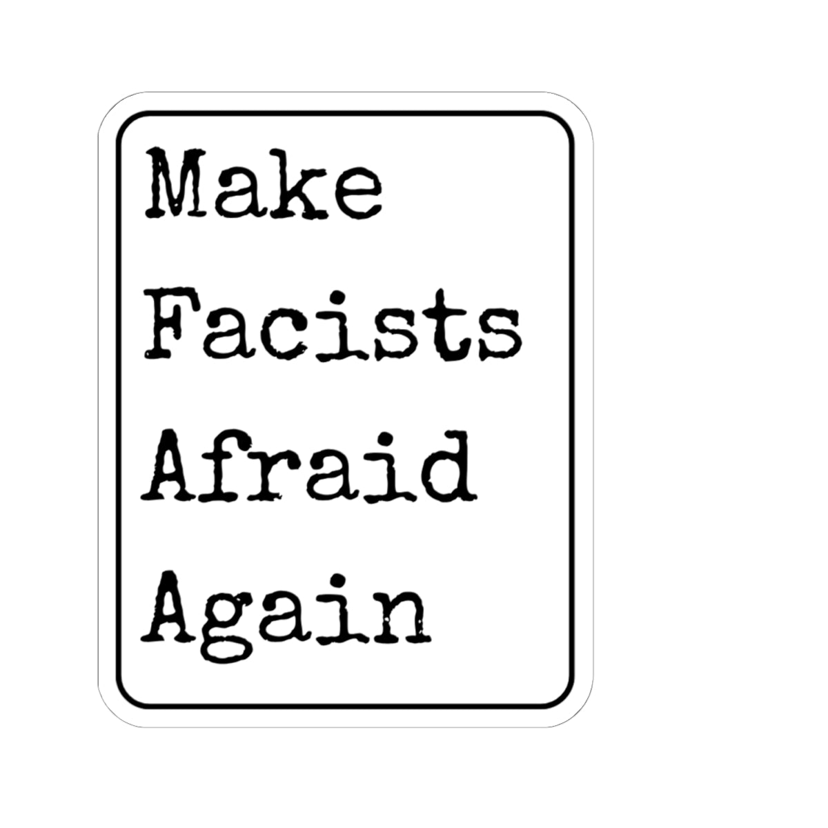 Make Facists Afraid Again Kiss-Cut Stickers