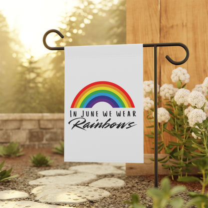 In June We Wear Rainbows Garden Flag