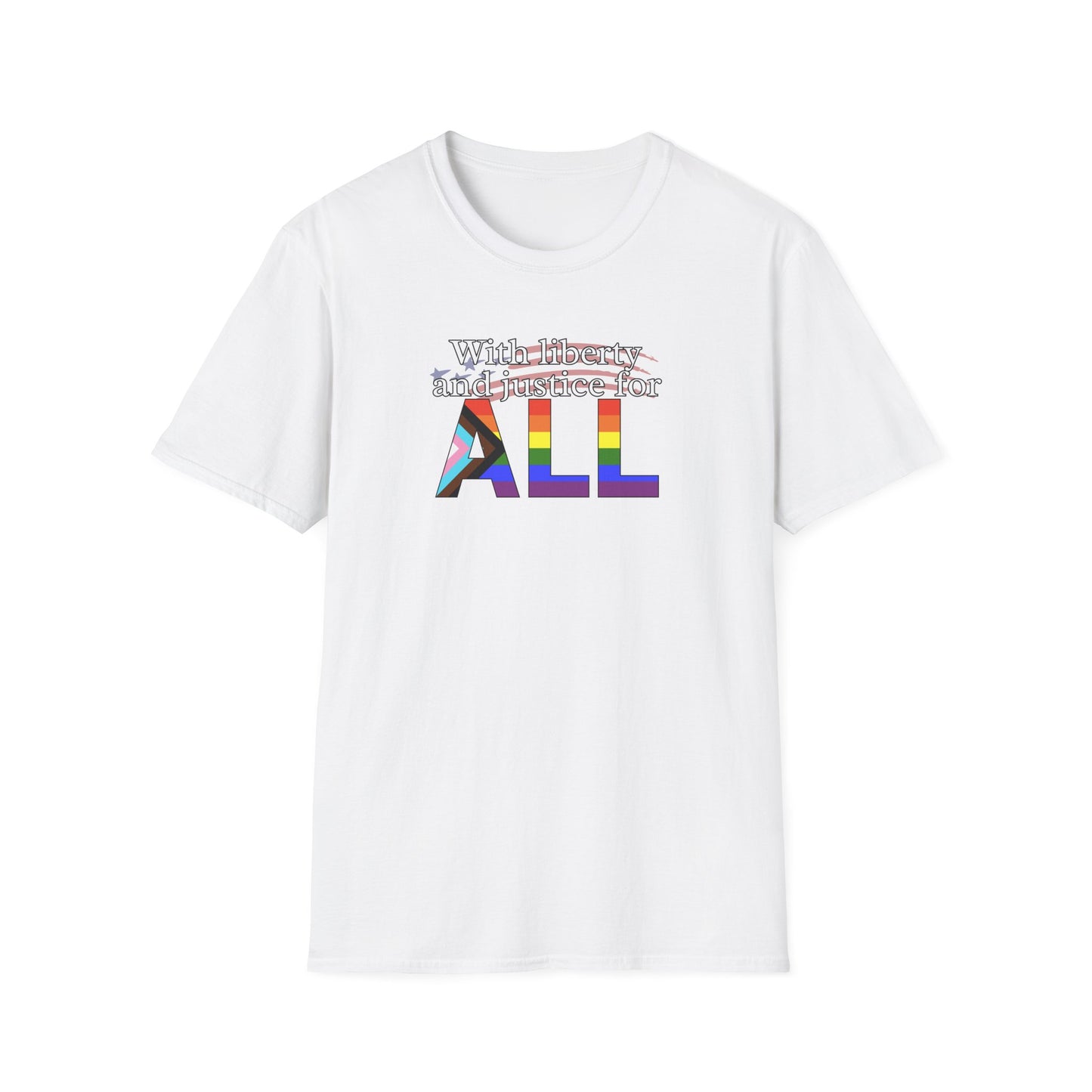 With Liberty and Justice for ALL Unisex Softstyle T-Shirt