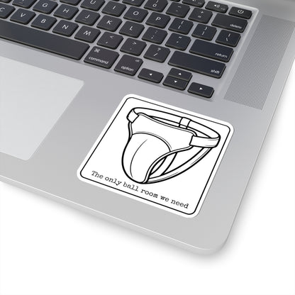 The Only Ball Room We Need Kiss-Cut Stickers