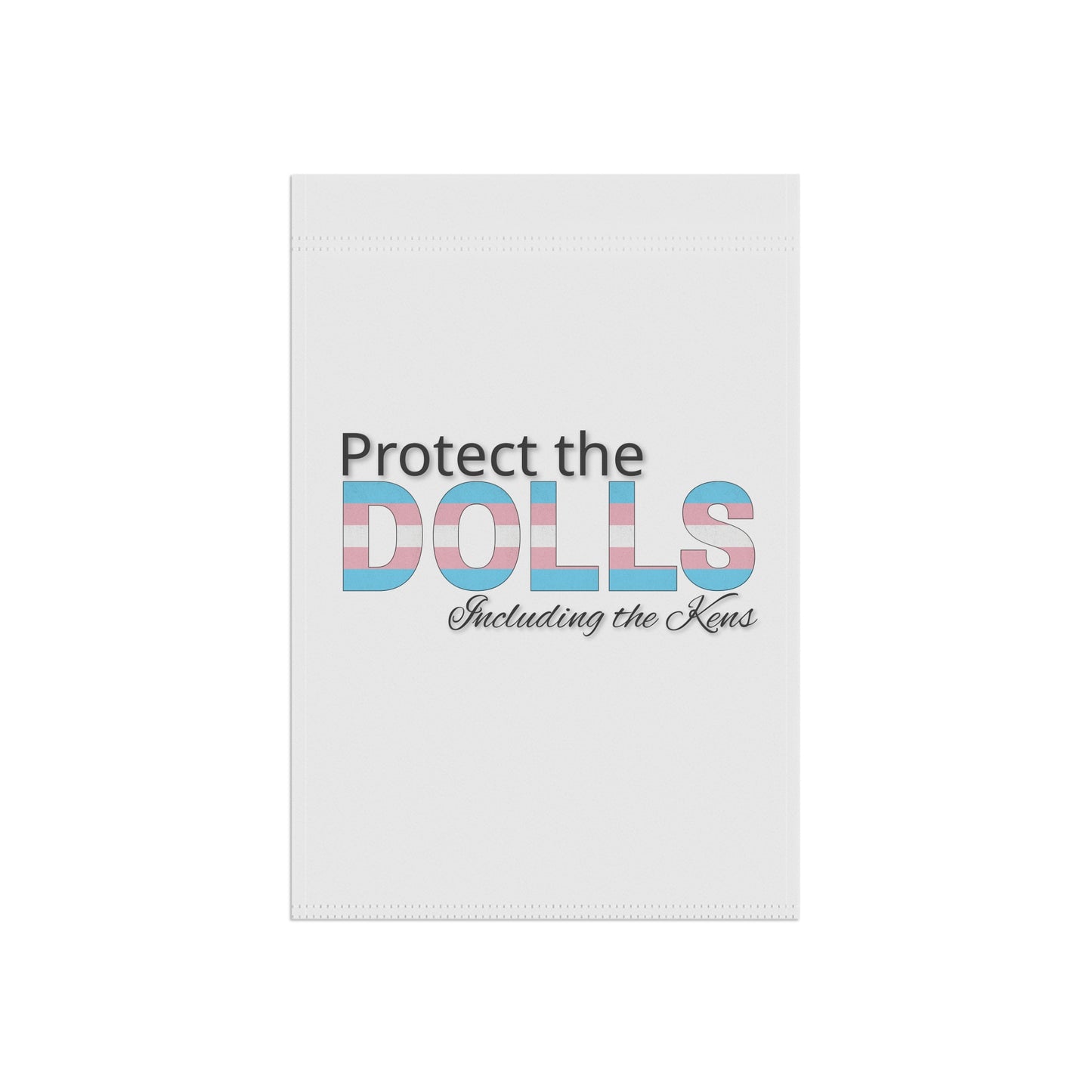 Protect the Dolls Including the Kens Garden Flag