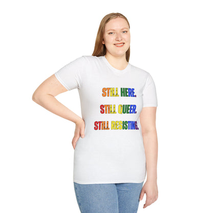 Still Here Still Queer Still Resisting Unisex Softstyle T-Shirt