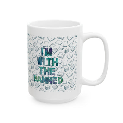I'm With The Banned Ceramic Mug, (11oz, 15oz)