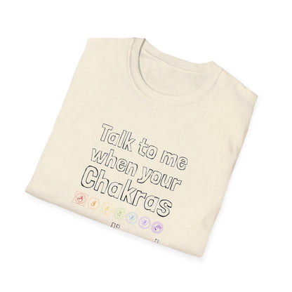 Talk to Me When Your Chakras Are Aligned Unisex Softstyle T-Shirt