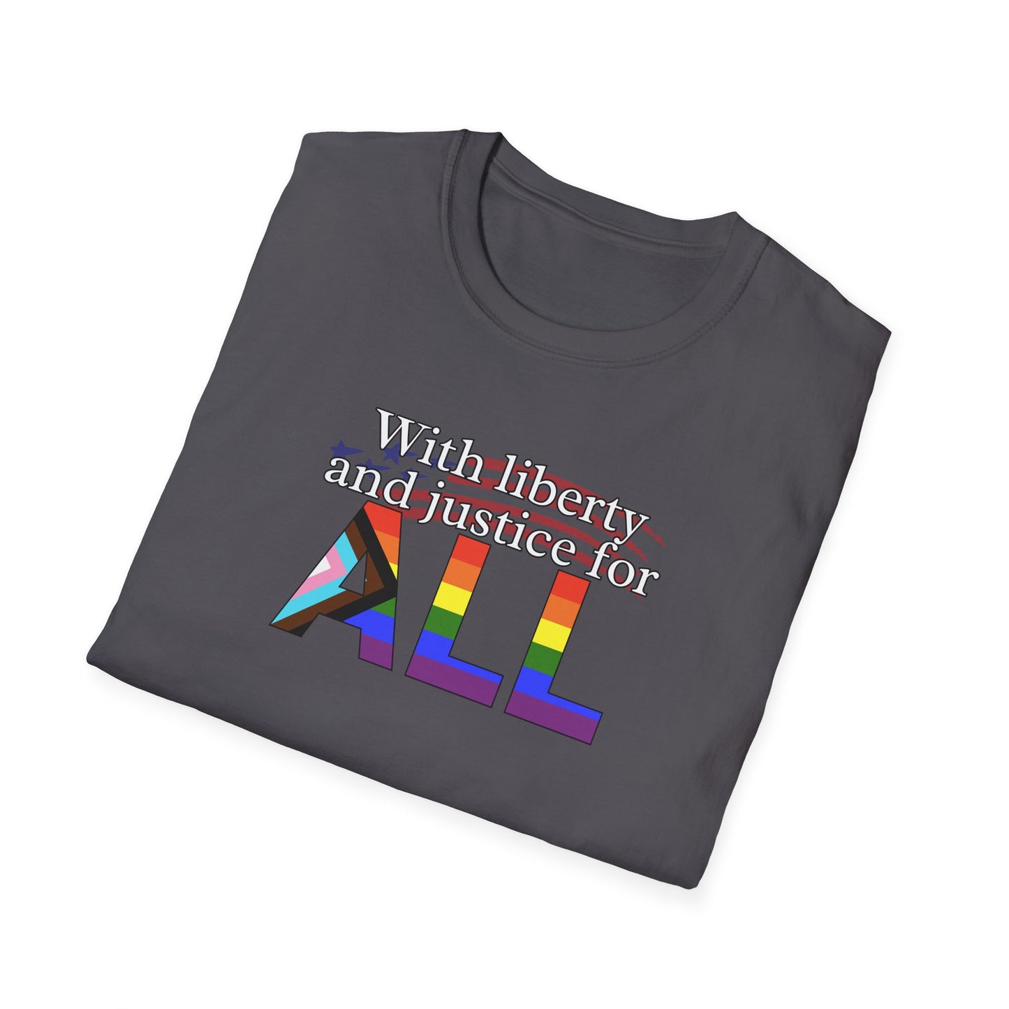 With Liberty and Justice for ALL Unisex Softstyle T-Shirt