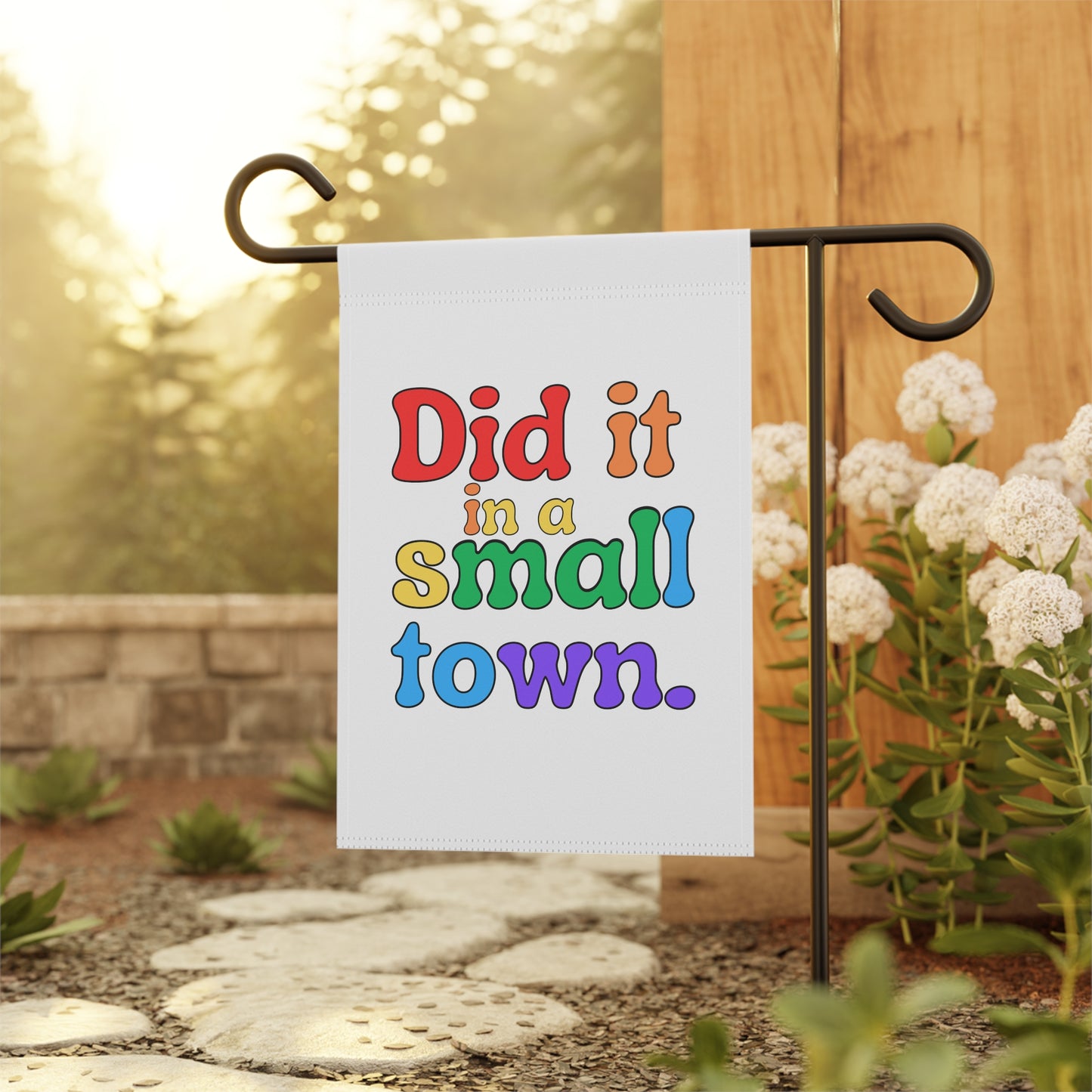 Did It In A Small Town Pride Garden Flag