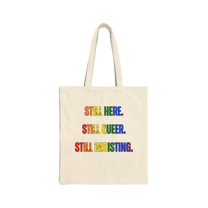 Still Here Still Queer Still Resisting Pride Canvas Tote