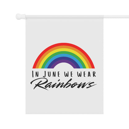 In June We Wear Rainbows Garden Flag