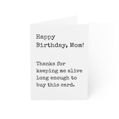 Mom Thanks for Keeping Me Alive Birthday Card