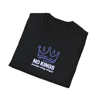 No Kings Except Drag Kings Unisex Softstyle T-Shirt