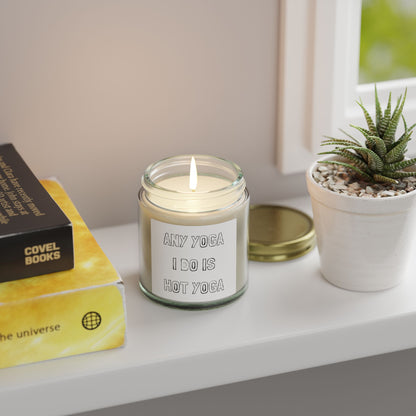 Any Yoga I Do Is Hot Yoga Scented Candles, Coconut Apricot Wax (4oz, 9oz)
